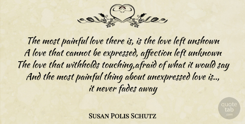 Susan Polis Schutz The Most Painful Love There Is Is The Love