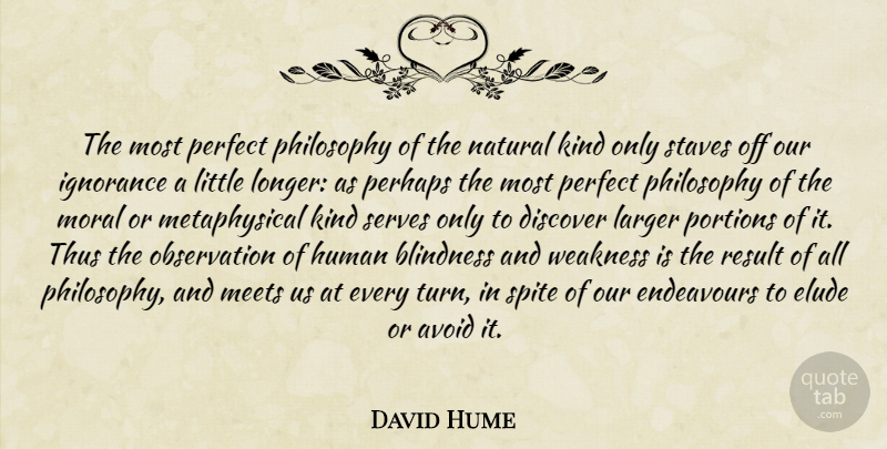 David Hume Quote About Philosophy, Ignorance, Perfect: The Most Perfect Philosophy Of...