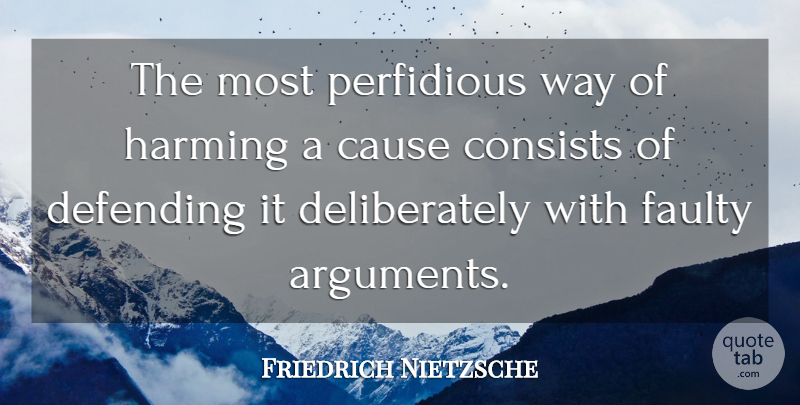 Friedrich Nietzsche Quote About Philosophy, Way, Causes: The Most Perfidious Way Of...
