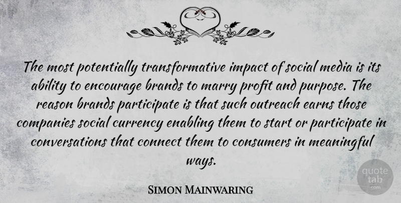 Simon Mainwaring Quote About Meaningful, Media, Impact: The Most Potentially Transformative Impact...