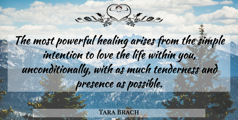 Tara Brach Quote About Powerful, Healing, Simple: The Most Powerful Healing Arises...
