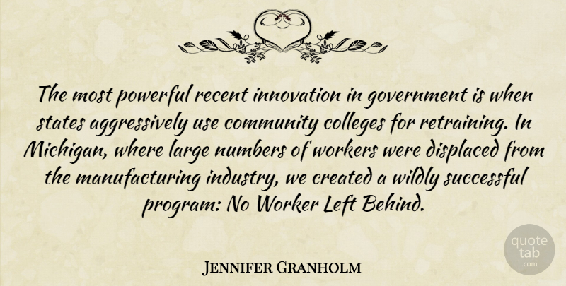 Jennifer Granholm Quote About Powerful, Successful, College: The Most Powerful Recent Innovation...