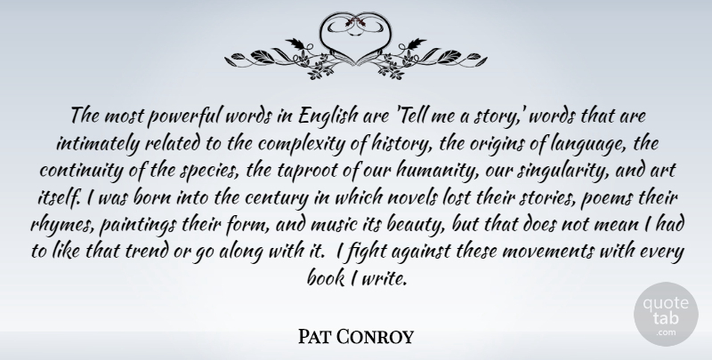 Pat Conroy Quote About Art, Powerful, Book: The Most Powerful Words In...