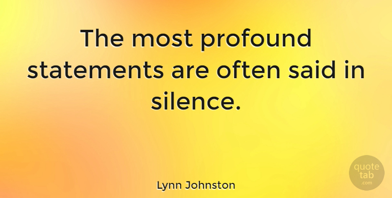Lynn Johnston Quote About Inspirational, Profound, Silence: The Most Profound Statements Are...