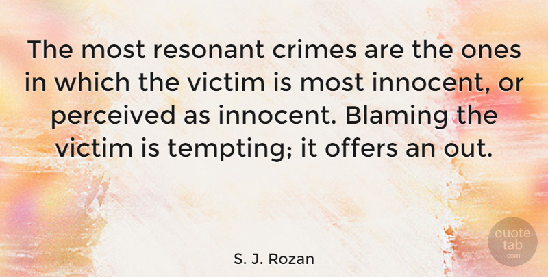 S. J. Rozan Quote About Crimes, Offers, Perceived: The Most Resonant Crimes Are...