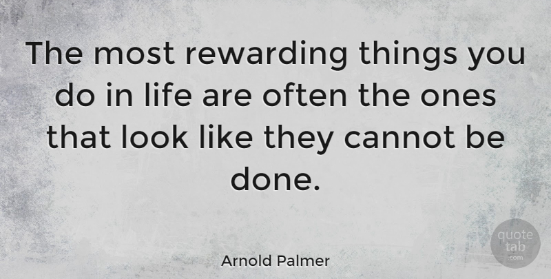 Arnold Palmer Quote About Graduation, Inspiration, Golf: The Most Rewarding Things You...