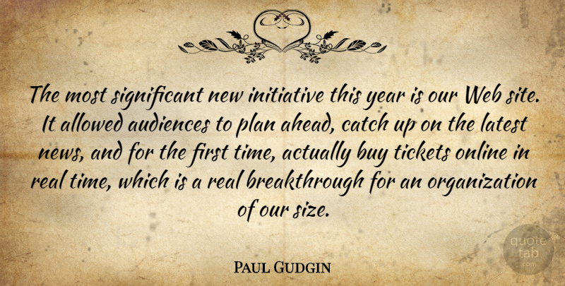 Paul Gudgin Quote About Allowed, Audiences, Buy, Catch, Initiative: The Most Significant New Initiative...