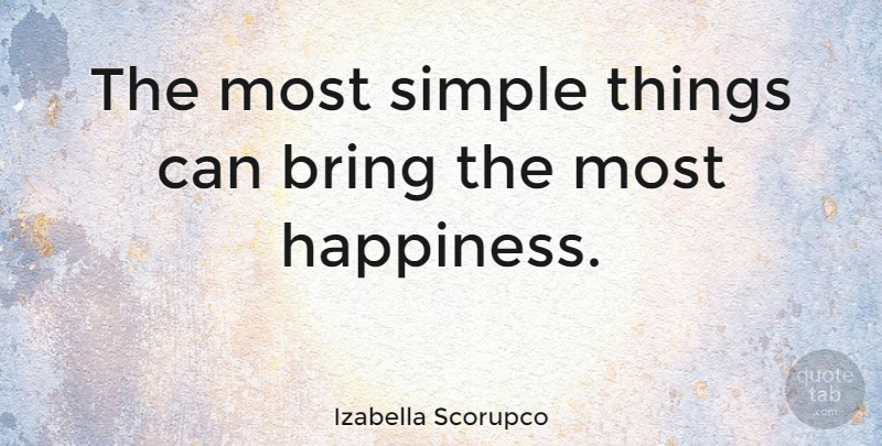 Izabella Scorupco Quote About Simple, Simple Things: The Most Simple Things Can...