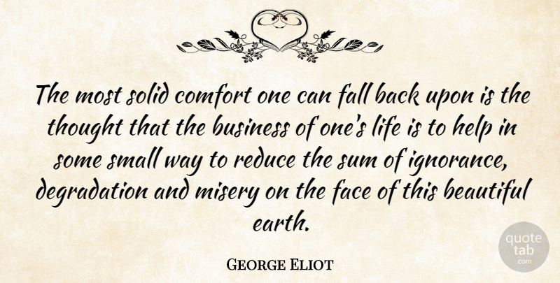 George Eliot Quote About Beautiful, Fall, Ignorance: The Most Solid Comfort One...