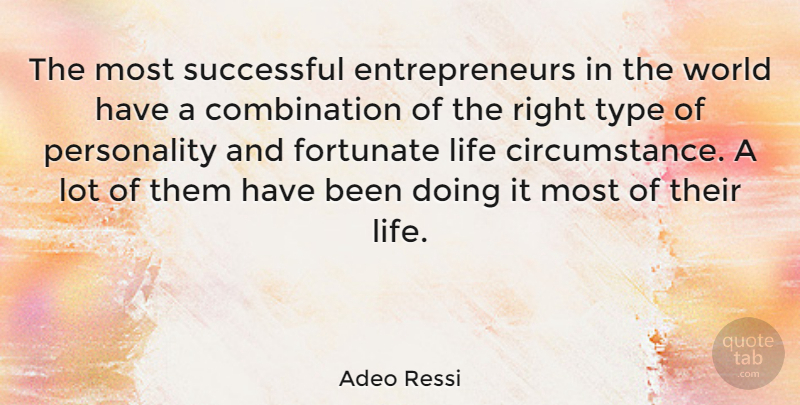 Adeo Ressi Quote About Life, Type: The Most Successful Entrepreneurs In...