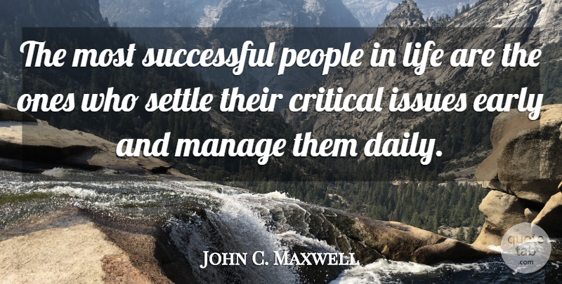 John C. Maxwell Quote About Successful, Issues, People: The Most Successful People In...