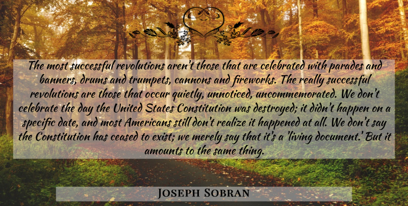Joseph Sobran Quote About Successful, United States, Revolution: The Most Successful Revolutions Arent...