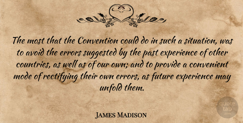 James Madison Quote About Country, Past, Government: The Most That The Convention...
