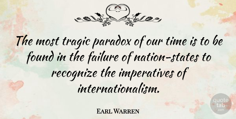 Earl Warren Quote About Paradox, Found, Rapid Change: The Most Tragic Paradox Of...