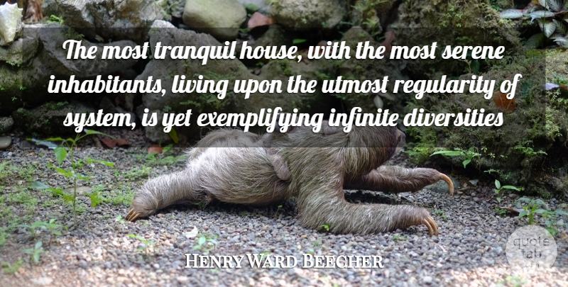 Henry Ward Beecher Quote About Infinite, Living, Serene, Tranquil, Utmost: The Most Tranquil House With...