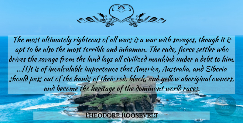 Theodore Roosevelt Quote About War, Yellow, America: The Most Ultimately Righteous Of...