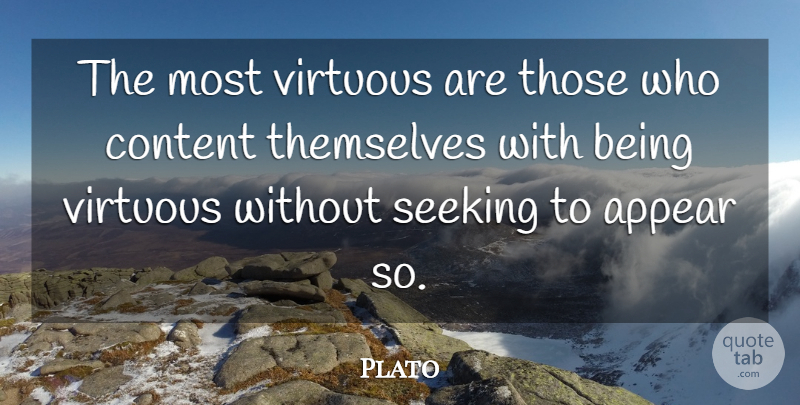 Plato Quote About Plato, Virtuous, Seeking: The Most Virtuous Are Those...