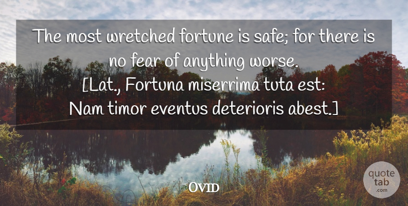 Ovid Quote About Safe, No Fear, Fortune: The Most Wretched Fortune Is...