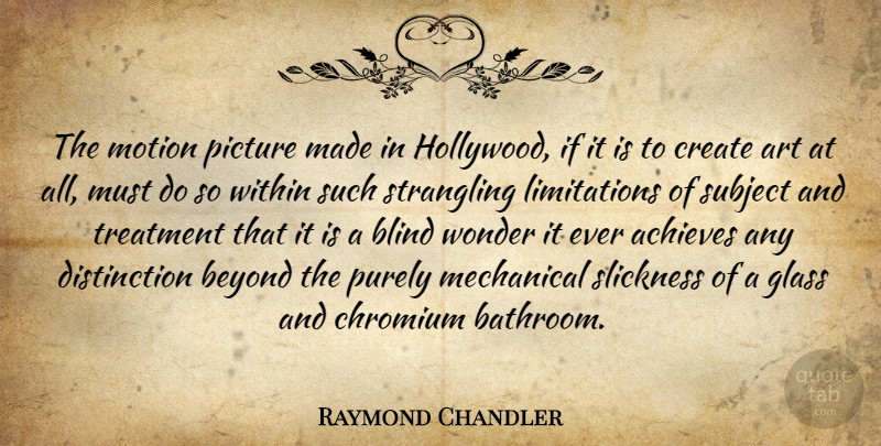 Raymond Chandler Quote About Art, Glasses, Hollywood: The Motion Picture Made In...