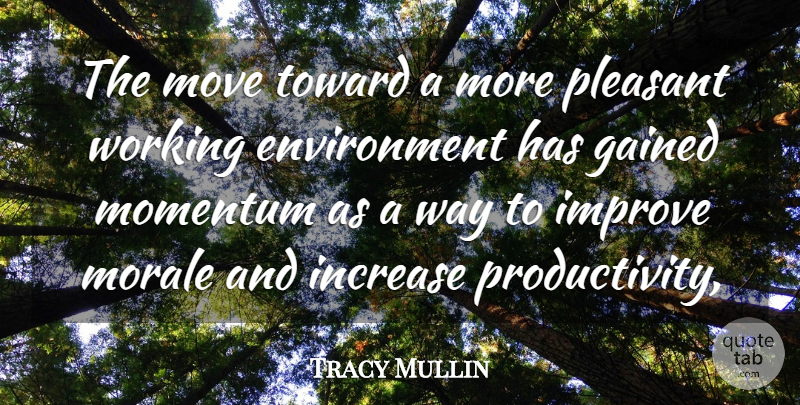 Tracy Mullin Quote About Environment, Gained, Improve, Increase, Momentum: The Move Toward A More...