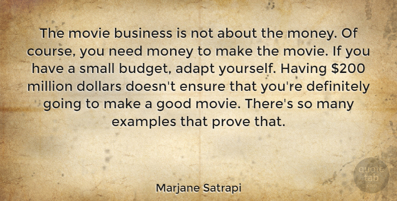 Marjane Satrapi Quote About Good Movie, Dollars, Needs: The Movie Business Is Not...