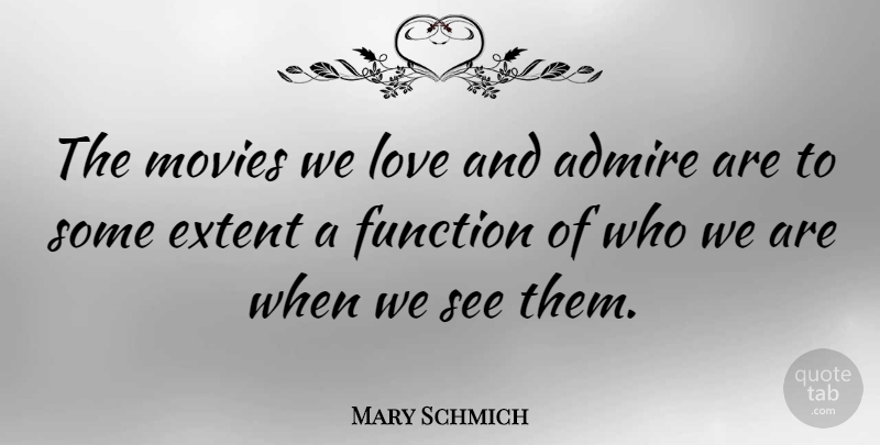 Mary Schmich Quote About Movie, Who We Are, Function: The Movies We Love And...