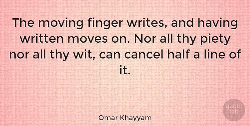 Omar Khayyam Quote About Moving On, Writing, Science: The Moving Finger Writes And...