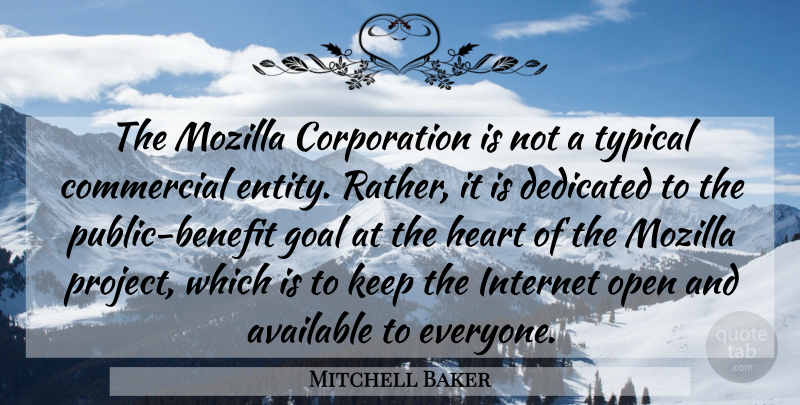 Mitchell Baker Quote About Available, Benefit, Commercial, Dedicated, Goal: The Mozilla Corporation Is Not...