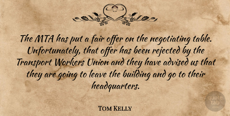 Tom Kelly Quote About Advised, Building, Fair, Leave, Offer: The Mta Has Put A...