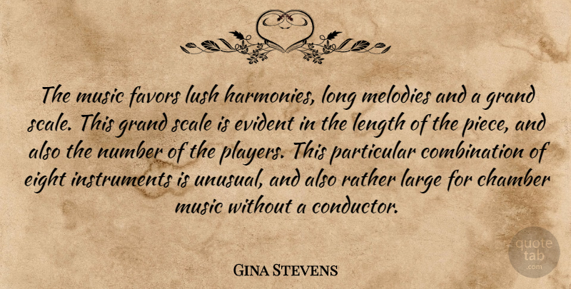 Gina Stevens Quote About Chamber, Eight, Evident, Favors, Grand: The Music Favors Lush Harmonies...