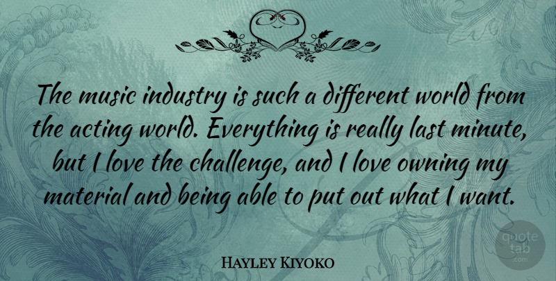 Hayley Kiyoko Quote About Acting, Industry, Last, Love, Material: The Music Industry Is Such...