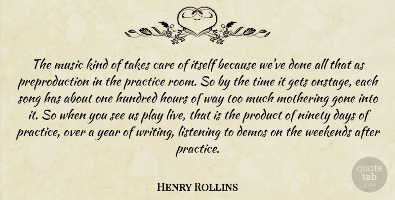 Henry Rollins Quote About Song, Writing, Weekend: The Music Kind Of Takes...
