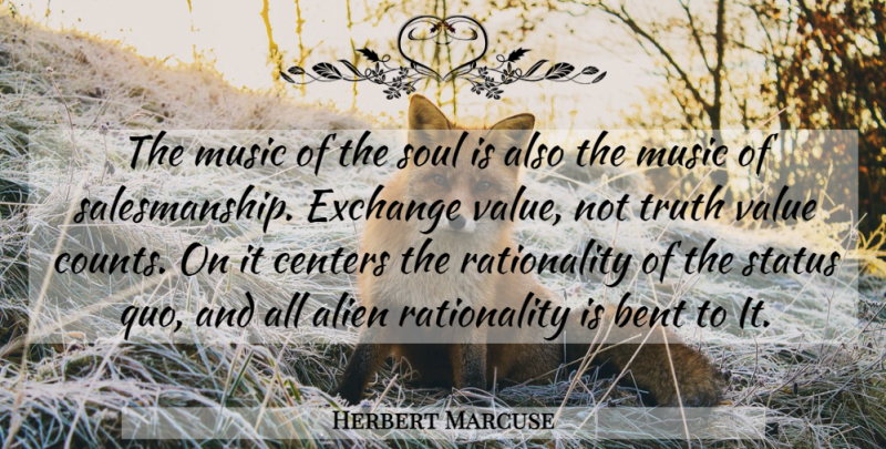 Herbert Marcuse Quote About Soul, Aliens, Bent: The Music Of The Soul...