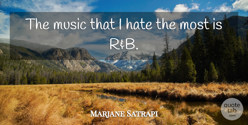 Marjane Satrapi Quote About Music: The Music That I Hate...