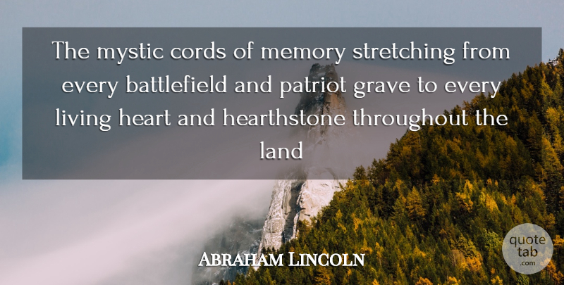 Abraham Lincoln Quote About Cords, Grave, Heart, Land, Living: The Mystic Cords Of Memory...