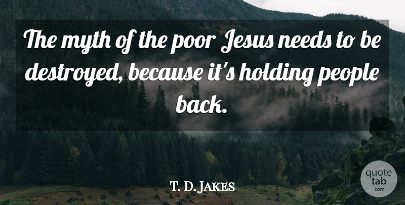 T. D. Jakes Quote About Jesus, People, Needs: The Myth Of The Poor...