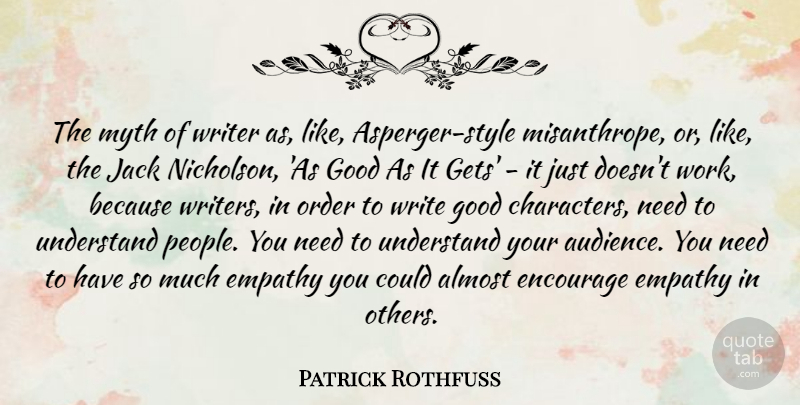 Patrick Rothfuss Quote About Almost, Encourage, Good, Jack, Myth: The Myth Of Writer As...