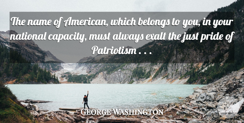 George Washington Quote About Pride, Names, Patriotism: The Name Of American Which...