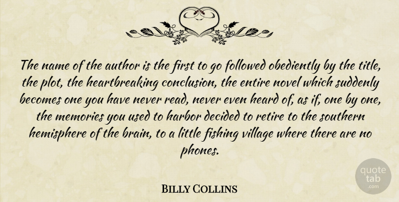 Billy Collins Quote About Memories, Phones, Fishing: The Name Of The Author...