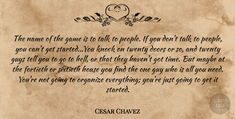 Cesar Chavez Quote About Commitment, Doors, Games: The Name Of The Game...