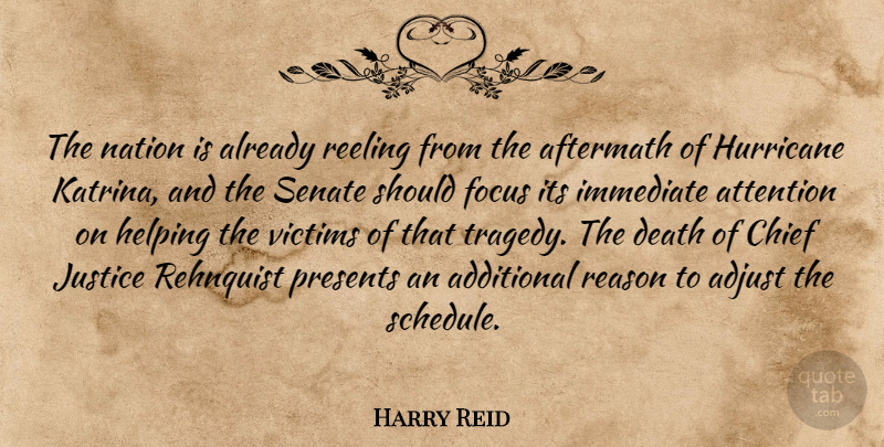 Harry Reid Quote About Additional, Adjust, Aftermath, Attention, Chief: The Nation Is Already Reeling...