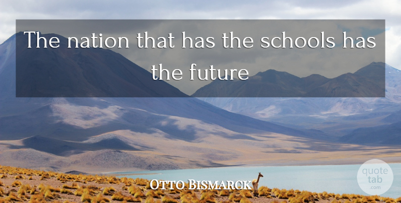 Otto von Bismarck Quote About School, Nations: The Nation That Has The...