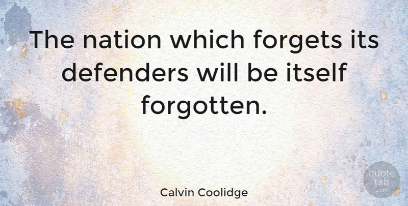 Calvin Coolidge Quote About Military, Army, Navy: The Nation Which Forgets Its...