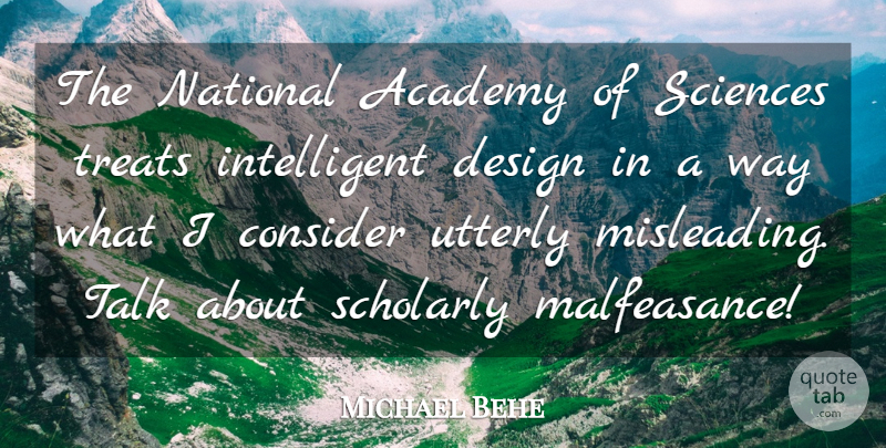Michael Behe Quote About Academy, Consider, Design, National, Scholarly: The National Academy Of Sciences...