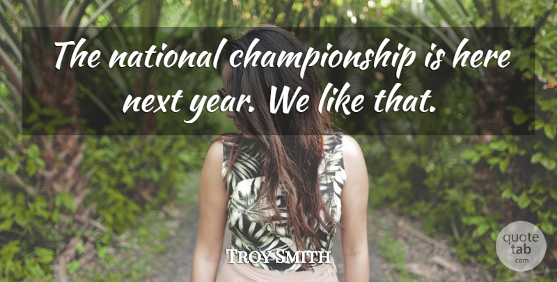 Troy Smith Quote About National, Next: The National Championship Is Here...