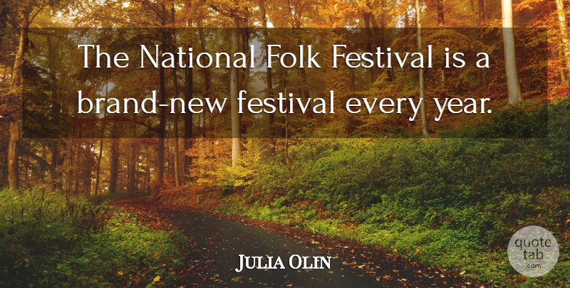 Julia Olin Quote About Festival, Folk, National: The National Folk Festival Is...