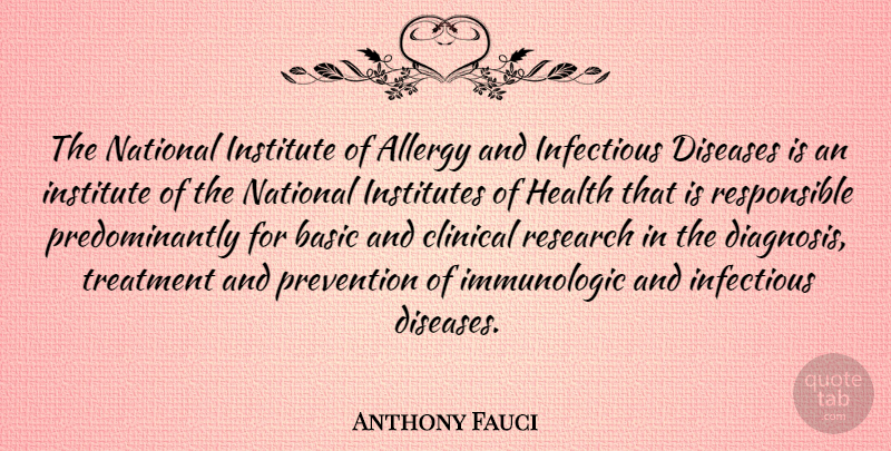 Anthony Fauci Quote About Allergy, Basic, Clinical, Diseases, Health: The National Institute Of Allergy...
