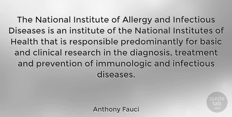 Anthony Fauci Quote About Allergy, Basic, Clinical, Diseases, Health: The National Institute Of Allergy...