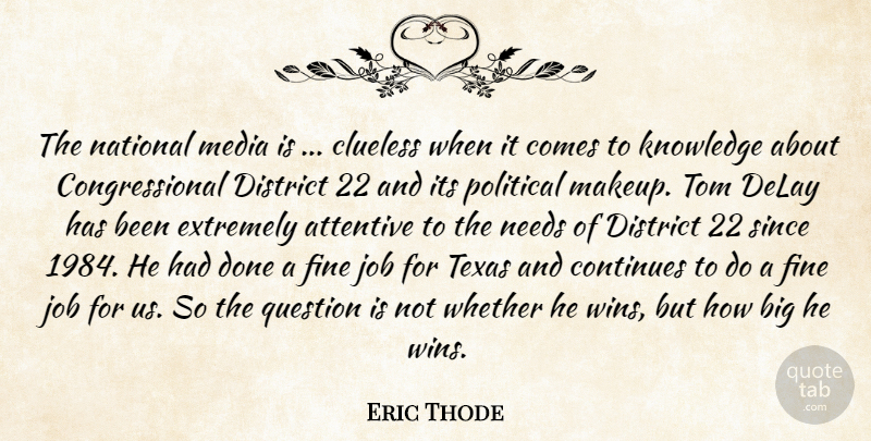 Eric Thode Quote About Attentive, Clueless, Continues, Delay, District: The National Media Is Clueless...