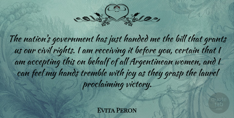 Evita Peron Quote About Government, Hands, Rights: The Nations Government Has Just...
